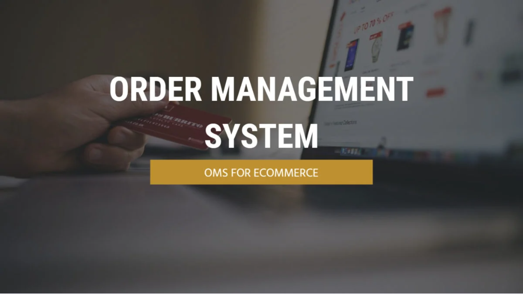 Ecommerce Order Management System How to Choose Best OMS Software